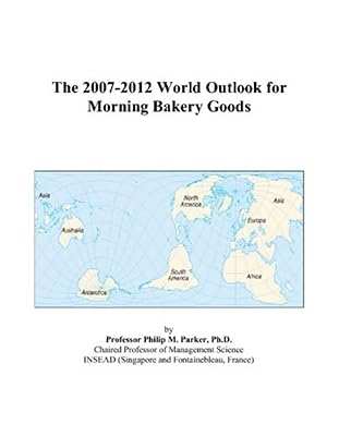 The 2007-2012 World Outlook for Morning Bakery Goods