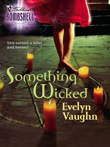 Something Wicked (Silhouette Bombshell) by Evelyn Vaughn