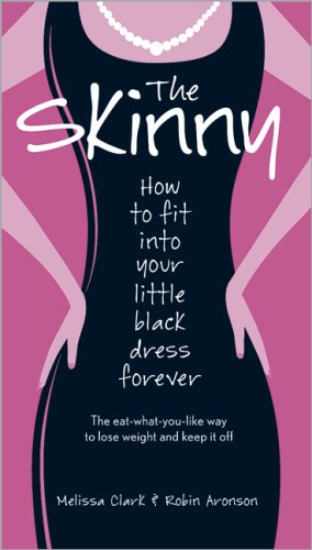 The Skinny: How to Fit into Your Little Black Dress Forever by Melissa Clark