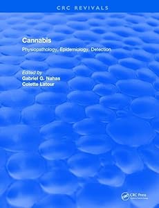 Cannabis Physiopathology Epidemiology Detection: Physiopathology, Epidemiology, Detection (CRC Press Revivals) by Gabriel G. Nahas