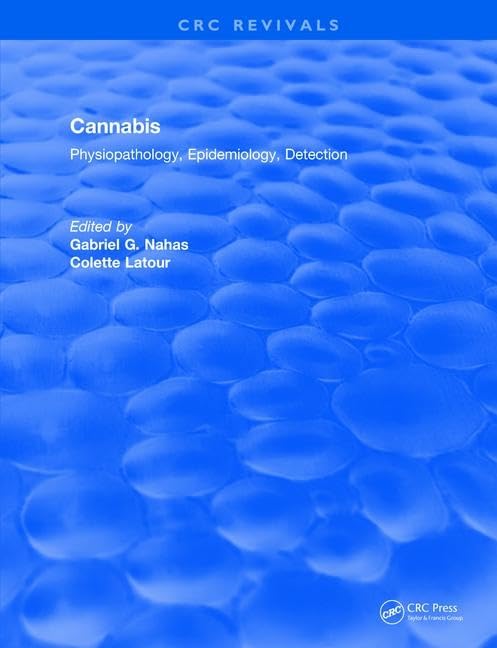 Cannabis Physiopathology Epidemiology Detection: Physiopathology, Epidemiology, Detection (CRC Press Revivals) by Gabriel G. Nahas