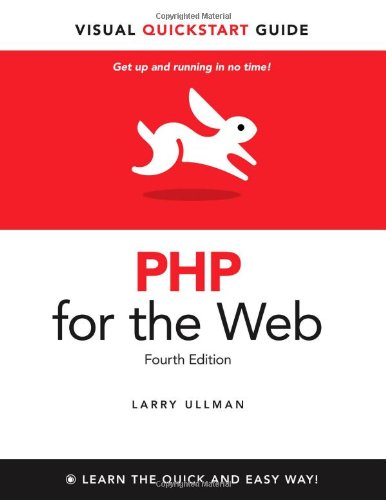 PHP for the Web: Visual QuickStart Guide by Larry Ullman