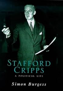 Stafford Cripps: A Political Life by Simon Burgess