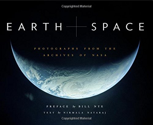 Earth and Space: Photographs from the Archives of NASA by by Nirmala Nataraj and NASA