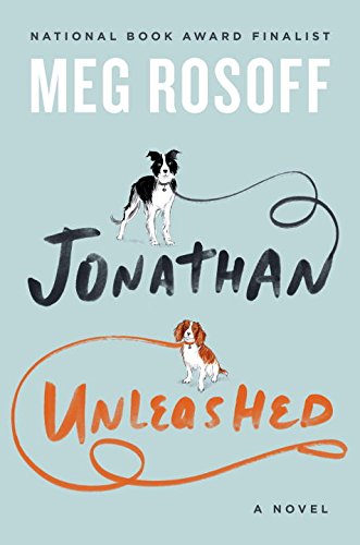 Jonathan Unleashed: A Novel by Meg Rosoff