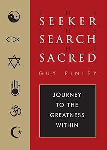 The Seeker, the Search, the Sacred: Journey to the Greatness Within