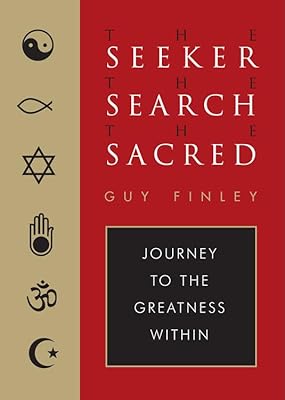 The Seeker, the Search, the Sacred: Journey to the Greatness Within
