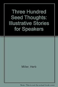 Three Hundred Seed Thoughts: Illustrative Stories for Speakers