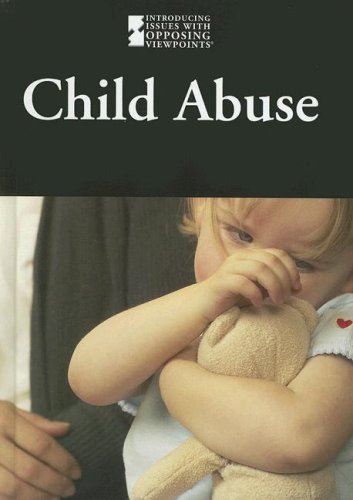 Child Abuse (Introducing Issues with Opposing Viewpoints) by William Dudley