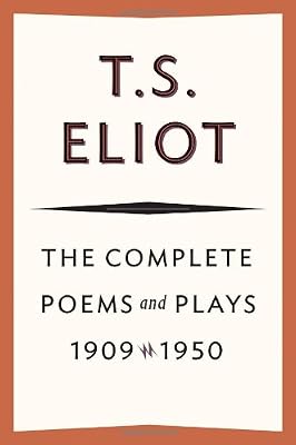The Complete Poems and Plays: 1909-1950