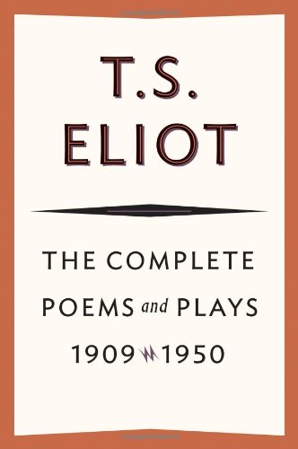 The Complete Poems and Plays: 1909-1950 by T. S. Eliot