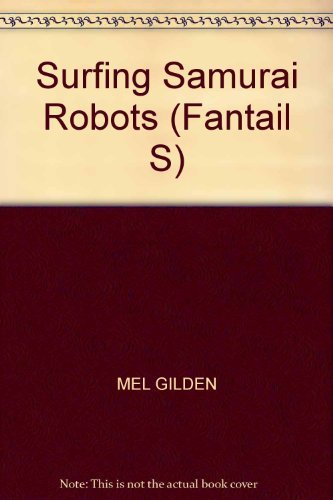 Surfing Samurai Robots (Fantail S) by Mel Gilden