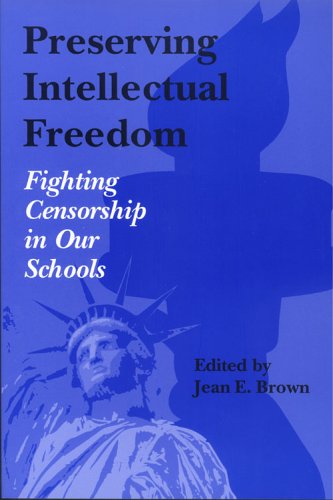 Preserving Intellectual Freedom: Fighting Censorship in Our Schools by Jean E. Brown