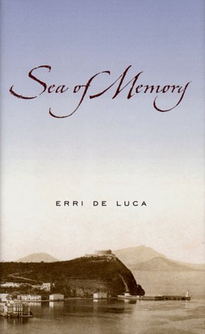 Sea of Memory: A Novel by Erri De Luca