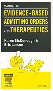Manual of Evidence-Based Admitting Orders and Therapeutics by Karen McDonough