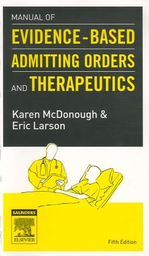 Manual of Evidence-Based Admitting Orders and Therapeutics by Karen McDonough