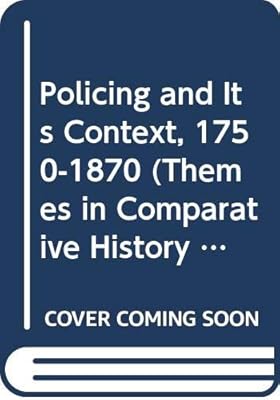 Policing and Its Context 1750-1870 (Themes in Comparative History)