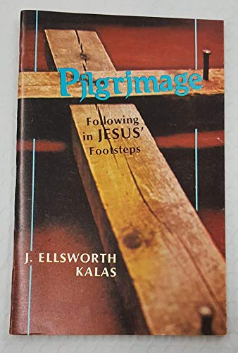 Pilgrimage: Following in Jesus' Footsteps by J. Ellsworth Kalas
