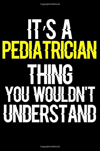 It's a Pediatrician Thing You Wouldn't Understand: Journal (Diary, Notebook) Funny Office Humor Journal Gifts for Pediatricians by Novalia Journals