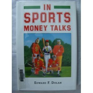 In Sports Money Talks by Edward F. Dolan