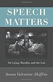 Seana Shiffrin, "Speech Matters: On Lying, Morality, and the Law" (Princeton UP, 2014)