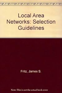 Local area networks: Selection guidelines by James S. Fritz
