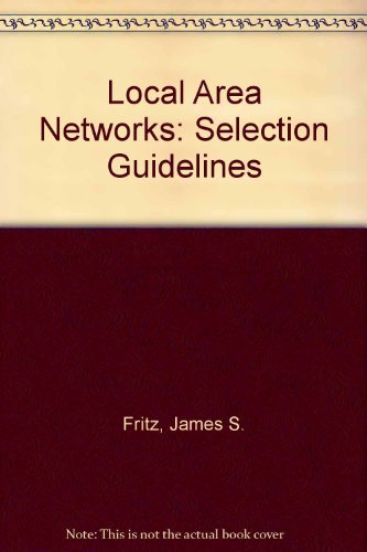 Local area networks: Selection guidelines by James S. Fritz