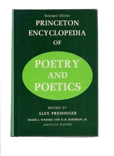 Princeton Encyclopedia of Poetry and Poetics, 2nd Revised & Enlarged Edition by Alex Preminger