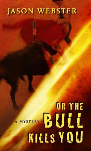 Or the Bull Kills You by Jason Webster