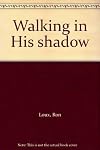Walking in His shadow