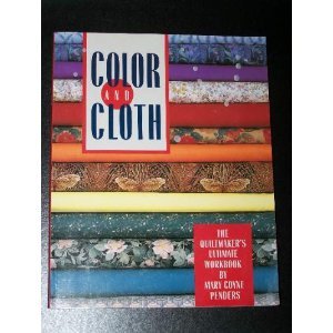 Color and cloth: The quiltmaker's ultimate workbook