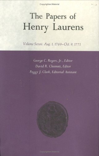 The Papers of Henry Laurens: Aug. 1, 1769-Oct. 9, 1771 by George C. Rogers Jr.