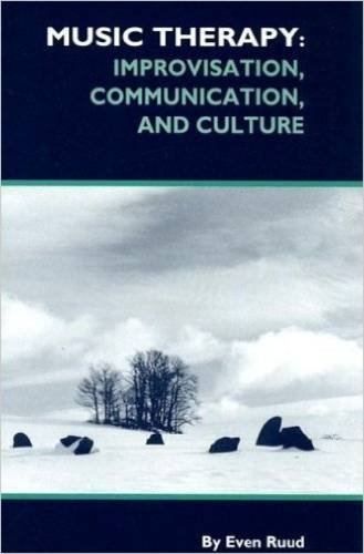Music Therapy: Improvisation, Communication & Culture by Even Ruud