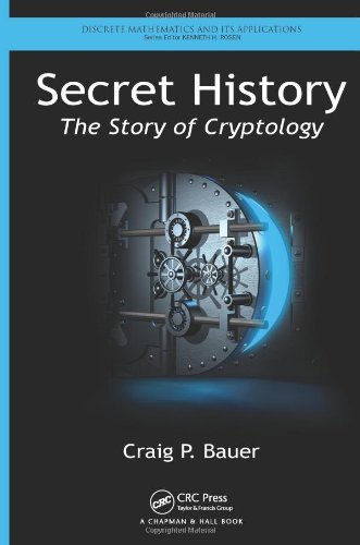 Secret History: The Story of Cryptology by Craig P. Bauer