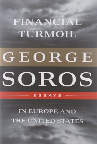 Financial Turmoil in Europe and the United States: Essays by George Soros