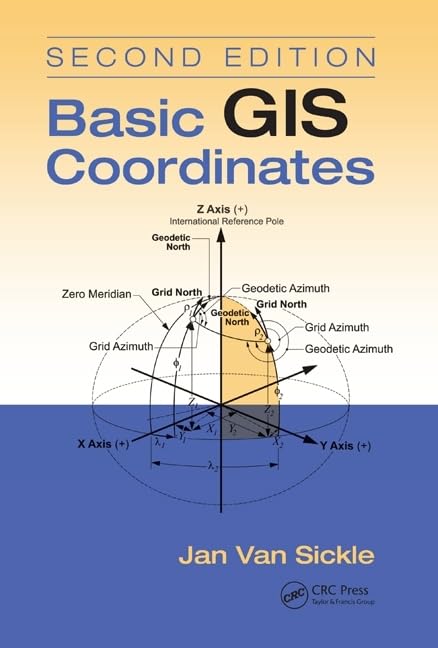 Basic GIS Coordinates, Second Edition by Jan Van Sickle