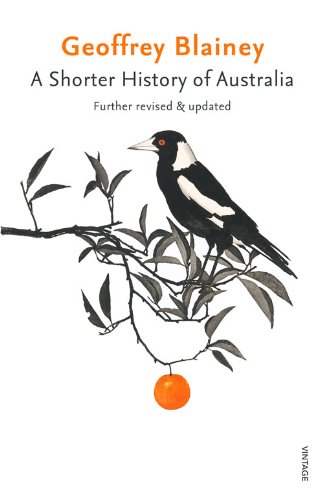 A Shorter History of Australia: Further Revised &amp; Updated by Geoffrey Blainey