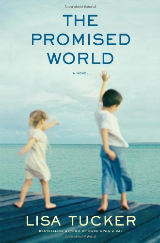 The Promised World: A Novel by Lisa Tucker