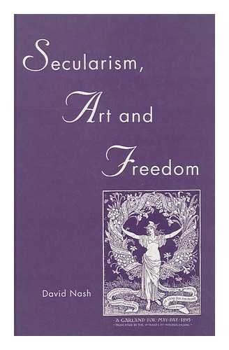 Secularism, Art and Freedom by David Nash