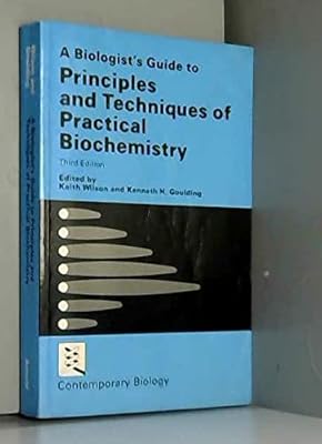 A Biologist's guide to principles and techniques of practical biochemistry (A Series of student texts in contemporary biology)
