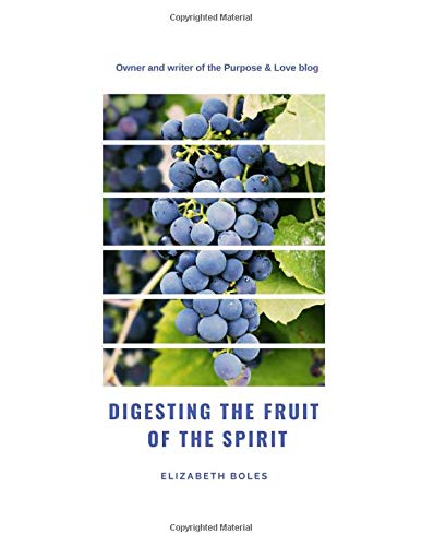 Digesting the Fruit of the Spirit by Elizabeth Boles