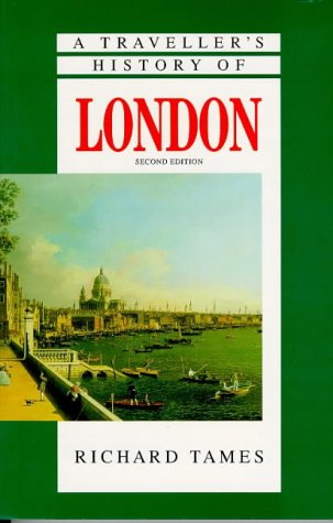 A Traveller's History of London (The Traveller's Histories) by Richard Tames
