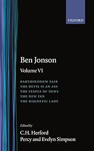 Works: Volume 6: Bartholomew Fair, The Devil is an Ass. The Staple of News, The New Inn, The Magnetic Lady (The Oxford Jonson)