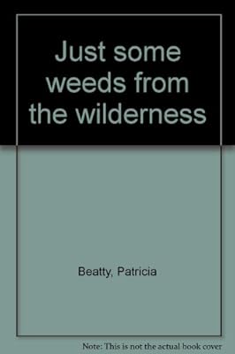 Just some weeds from the wilderness