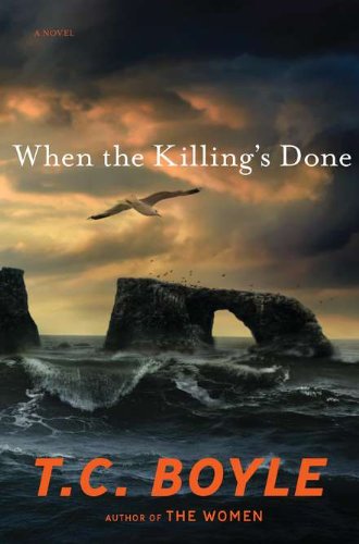 When the Killing's Done: A Novel by T C BOYLE