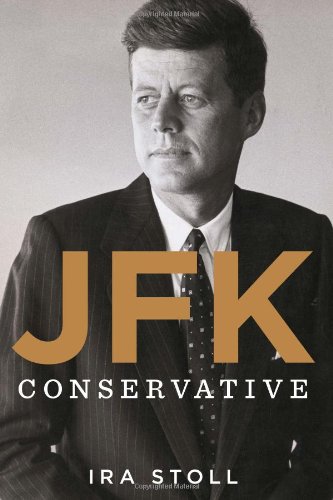 JFK, Conservative by Ira Stoll