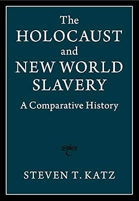 The Holocaust and New World Slavery: A Comparative History