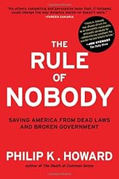 The Rule of Nobody: Saving America from Dead Laws and Broken Government