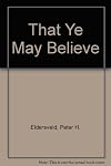 That Ye May Believe