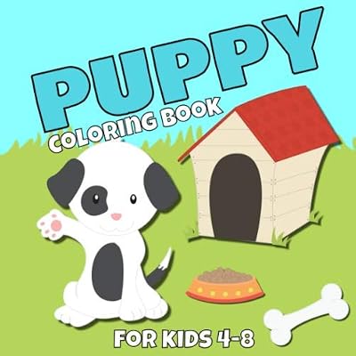 Puppy Coloring Book For Kids 4-8: For Toddlers, Preschool And School, For kids of all ages